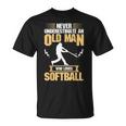 Never Underestimate Old Man Who Love Softball Unisex T-Shirt