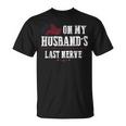 On My Husbands Last Nerve Funny On My Husbands Last Nerve Unisex T-Shirt