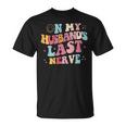 On My Husbands Last Nerve On Back Funny Unisex T-Shirt