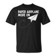 Paper Airplane Mode On Paper Airplane Maker Paper Dart T-Shirt