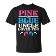 Pink Or Blue Uncle Loves You Unisex T-Shirt