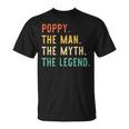 Poppy The Man The Myth The Legend Fathers Day Vintage Retro Unisex T-Shirt