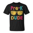 Pre K Dude Back To School First Day Of Preschool Gifts Unisex T-Shirt