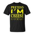 Pretend Im A Cheese Costume Halloween T-shirt