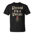 Pretend Im A Pirate Costume Party Funny Halloween Pirate Unisex T-Shirt