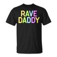 Rave Daddy Music Festival 80S 90S Party Fathers Day Dad 90S Vintage Designs Funny Gifts Unisex T-Shirt