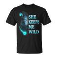She Keeps Me Wild - He Keeps Me Safe Couple Wolves Unisex T-Shirt