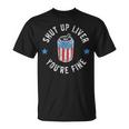Shut Up Liver Youre Fine 4Th Of July Drinking Beer Vintage Drinking Funny Designs Funny Gifts Unisex T-Shirt