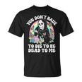 Skeleton Hand You Don’T Rose Have To Die To Be Dead To Me T-Shirt