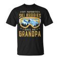 Skiing My Favorite Ski Buddies Call Me Grandpa Unisex T-Shirt