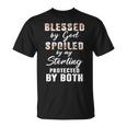 Sterling Name Gift Blessed By God Spoiled By My Sterling V2 Unisex T-Shirt