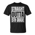 Straight Outta 5Th Grade Graduation Class 2023 Fifth Grade Unisex T-Shirt