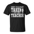 Taken By A Hot Teacher Husband Of A Teacher Teachers Husband Gift For Mens Gift For Women Unisex T-Shirt