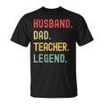 Teacher Husband Dad Legend Retro Vintage Dad Fathers Day Gift For Womens Gift For Women Unisex T-Shirt