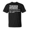 Teacher Husband Definition Husband Of A Teacher Gift For Mens Gift For Women Unisex T-Shirt