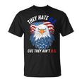 They Hate Us Cuz They Aint Us 4Th Of July Eagle Of Freedom Unisex T-Shirt