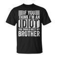 If You Think I'm An Idiot You Should Meet My Brother Retro T-Shirt