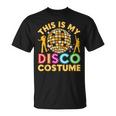 This Is My Disco Costume Funny Disco 70S & 80 Party Unisex T-Shirt