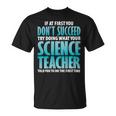 Try Doing What Your Science Teacher Told Y Unisex T-Shirt