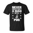 Never Underestimate A Man With A Pug T-Shirt