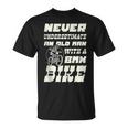 Never Underestimate An Old Man With A Bmx Bike Cyclist T-Shirt