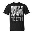 Never Underestimate An Old Man Dentist Dad Grandpa T-Shirt