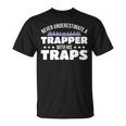 Never Underestimate A Trapper With His Traps Trapper T-Shirt