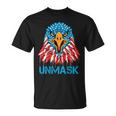 Unmask Usa 4Th Of July Eagle -On Back No More Mask 4 Of July Unisex T-Shirt