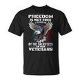 Veteran Vets Us Veteran Patriotic Freedom Is Not Free Veterans Unisex T-Shirt