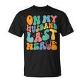 Vintage Retro On My Husbands Last Nerve Groovy On Back Unisex T-Shirt