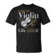 Violinist Music Musician Violin - Violinist Music Musician Violin Unisex T-Shirt