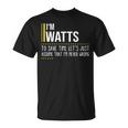 Watts Name Gift Im Watts Im Never Wrong Unisex T-Shirt