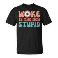 Woke Is The New Stupid Funny Anti Woke Conservative Unisex T-Shirt