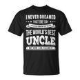 Worlds Best Uncle - Gift For Uncle & Brother Unisex T-Shirt