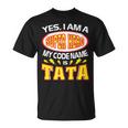 Yes I Am A Super Hero My Code Name Is Tata Father Day Unisex T-Shirt