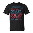 You Look Like The 4Th Of July Makes Me Want A Hodog Real Bad Unisex T-Shirt