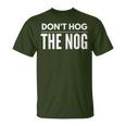 Christmas Don't Hog The Nog Eggnog T-Shirt