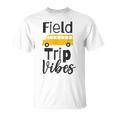 Field Trip Vibes School Bus Last Day Of School Trip Unisex T-Shirt