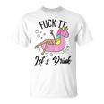 Fuck It Lets Drink - Unicorn Graphic Alcohol Drinking Party Unisex T-Shirt