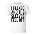 Funny Lifting Workout Gym I Flexed And The Sleeves Fell Off Unisex T-Shirt