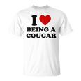 I Love Being A Cougar I Heart Being A Cougar Unisex T-Shirt