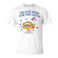Im Just Here For The Tacos TacosFunny Fourth Of July Tacos Funny Gifts Unisex T-Shirt