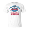 Im Just Here For The Wieners Hot Dog Funny Fourth Of July Unisex T-Shirt