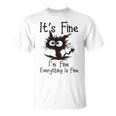 It’S Fine Im Fine Everything Is Fine Cat T-Shirt