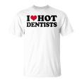 I Love Dentists T-Shirt