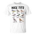Nice Tits Bird Lover Birdwatching Bird Whisperer Binoculars Unisex T-Shirt Nice Tits Bird Lover Birdwatching Bird Whisperer Binoculars Unisex T-Shirt