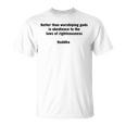 Righteousness Buddha Wisdom Quote T-Shirt