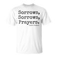 Sorrows Sorrows Prayers Proud Of Fans Unisex T-Shirt