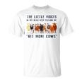 The Little Voices In My Head Keep Telling Me Get More Cows Unisex T-Shirt