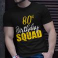 80Th Happy Birthday Squad Party Bday Family Group Unisex T-Shirt Gifts for Him